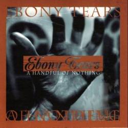 Ebony Tears : A Handful of Nothing